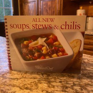 The Pampered Chef cookbook. All New soups, stews & chilis